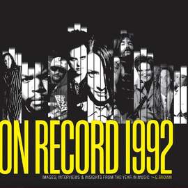 On Record: Vol. 9 – 1992: Images, Interviews & Insights From the Year in Music