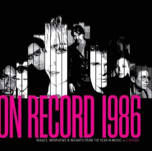 On Record  Vol. 8: 1986: Images, Interviews & Insights From the Year in Music