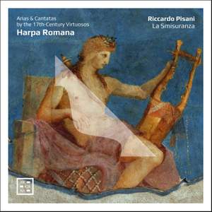 Harpa Romana. Arias & Cantatas by the 17th-Century Virtuosos