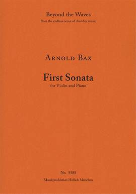Bax, Arnold: First Sonata for Violin and Piano
