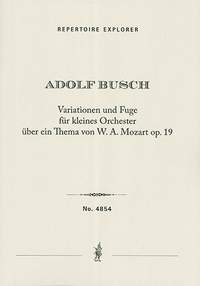 Busch, Adolf: Variations and Fugue for small orchestra Op.19, on a theme by W. A. Mozart