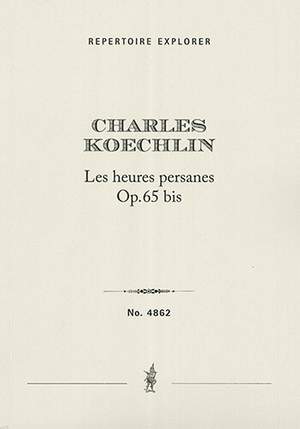 Koechlin, Charles: Les heures persanes Op. 65 bis for orchestra