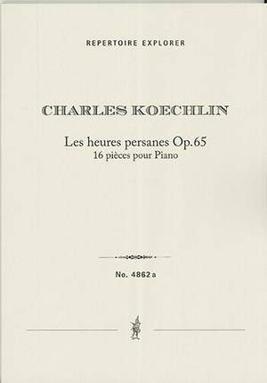 Koechlin, Charles: Les heures persanes Op. 65 pour le piano solo
