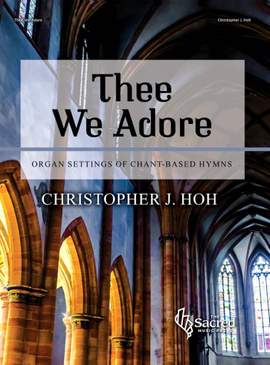 Christopher J. Hoh: Thee We Adore