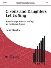 Daniel Burton: O Sons and Daughter Let Us Sing