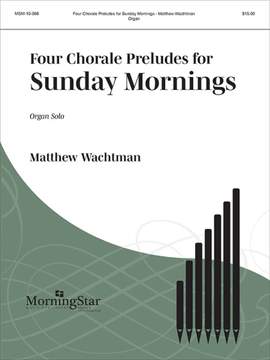 Matthew Wachtman: Four Chorale Preludes for Sunday Mornings