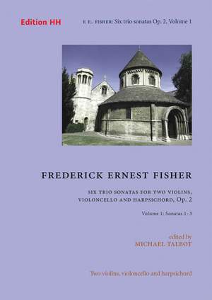 Fisher, F E: Six Trio Sonatas Vol. 1 op. 2/1 Vol. 1