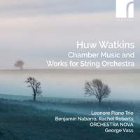 Huw Watkins: Works For Strings & Piano Trio