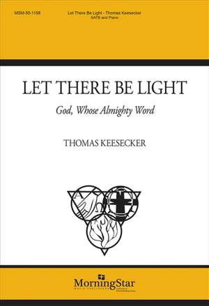 Thomas&#x20;Keesecker&#x3A;&#x20;Let&#x20;There&#x20;Be&#x20;Light&#x3A;&#x20;God,&#x20;Whose&#x20;Almighty&#x20;Word