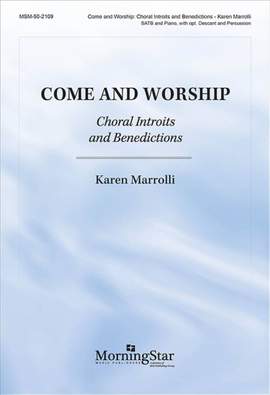 Karen Marrolli: Come and Worship: Choral Introits and Benedictions