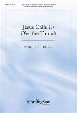 Sondra K. Tucker: Jesus Calls Us O'er the Tumult