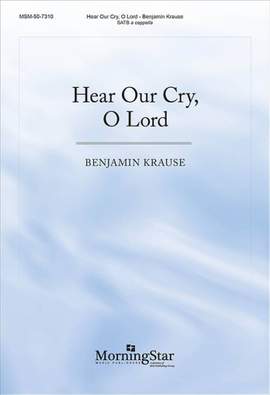Benjamin Krause: Hear Our Cry, O Lord