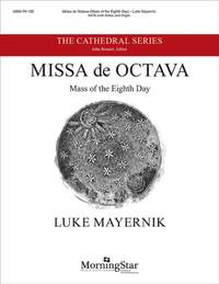 Luke Mayernik: Missa de Octava: Mass of the Eighth Day