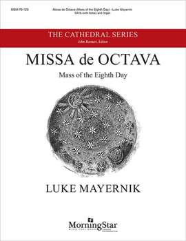Luke Mayernik: Missa de Octava: Mass of the Eighth Day