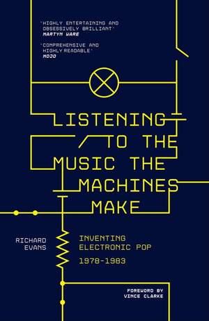 Listening to the Music the Machines Make: Inventing Electronic Pop 1978-1983