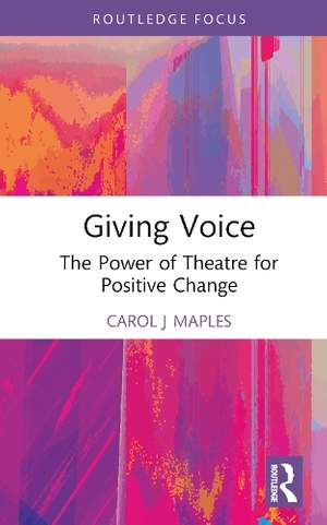 Giving Voice: The Power of Theatre for Positive Change