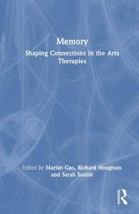 Memory: Shaping Connections in the Arts Therapies