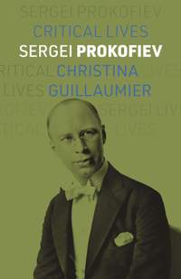 Sergei Prokofiev: Critical Lives