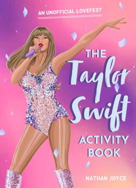 The Taylor Swift Activity Book: An Unofficial Lovefest