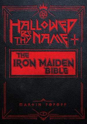Hallowed by Their Name: The Unofficial Iron Maiden Bible