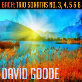 Bach: Trio Sonatas No. 3, 4, 5 & 6