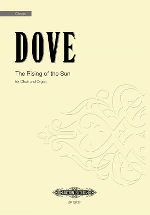 Dove, Jonathan: The Rising of the Sun. Choir & Organ