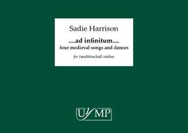 Sadie Harrison: Ad Infinitum - Four Medieval Songs and Dances