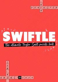 Swiftle: The ultimate Taylor Swift puzzle book