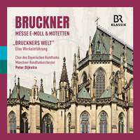 Bruckner: Mass in E minor & Motets & 'BRUCKNER'S WORLD' - An introduction to the works