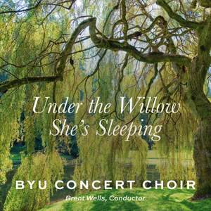 Under the Willow She's Sleeping (Arr. B. Wells)