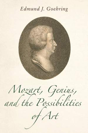 Mozart, Genius, and the Possibilities of Art