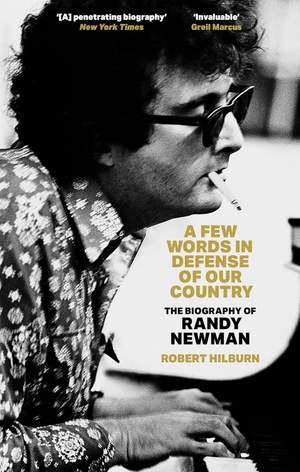 A Few Words in Defense of Our Country: The Biography of Randy Newman
