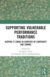 Supporting Vulnerable Performance Traditions: Keeping it Going in Contexts of Continuity and Change
