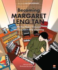 Becoming Margaret Leng Tan:  The Toy Piano Virtuoso Who Couldn’t Stop Counting: Becoming Extraordinary
