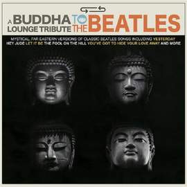 A Buddha Lounge Tribute To the Beatles