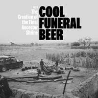 Cool Funeral Beer, Day 1 - the Creation of the Final Ancestor Shrine