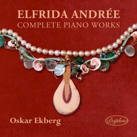 Elfrida Andrée: Complete Piano Works