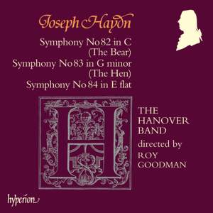 Haydn: Symphonies Nos. 82 'The Bear', 83 'The Hen' & 84 'In nomine domini'