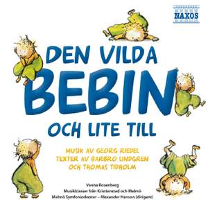 Den vilda bebin - och lite till (Musik av George Riedel, texter av Barbro Lindgren och Thomas Tidholm)