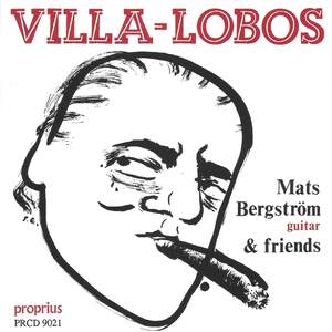 Villa-Lobos: Mats Bergström & Friends