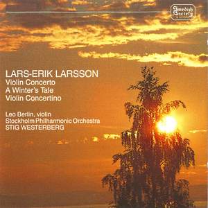 Larsson: Violin Concerto, A Winter's Tale & Violin Concertino