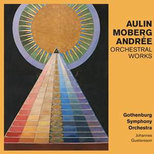 Aulin, Moberg, Andrée: Orchestral Works