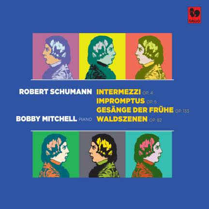Schumann: Intermezzi, Op. 4 - Impromptus, Op. 5 - Gesänge der Frühe, Op. 133 - Waldszenen, Op. 82