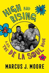 High and Rising: A Book About De La Soul