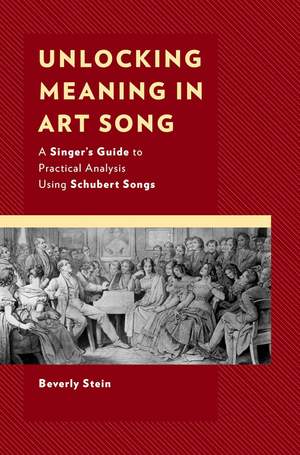 Unlocking Meaning in Art Song: A Singer’s Guide to Practical Analysis Using Schubert Songs