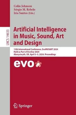 Artificial Intelligence in Music, Sound, Art and Design: 13th International Conference, EvoMUSART 2024, Held as Part of EvoStar 2024, Aberystwyth, UK, April 3–5, 2024, Proceedings