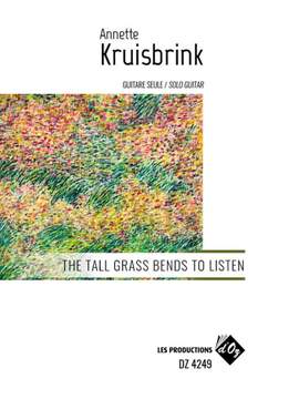 Annette Kruisbrink: The Tall Grass Bends to Listen