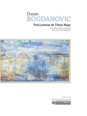 Dusan Bogdanovic: Trois poèmes de Timea Nagy