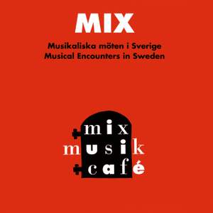Mix: Musikaliska möten i Sverige - Musical Encounters in Sweden