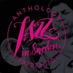 Jazz in Sweden – Anthology 1972-2010